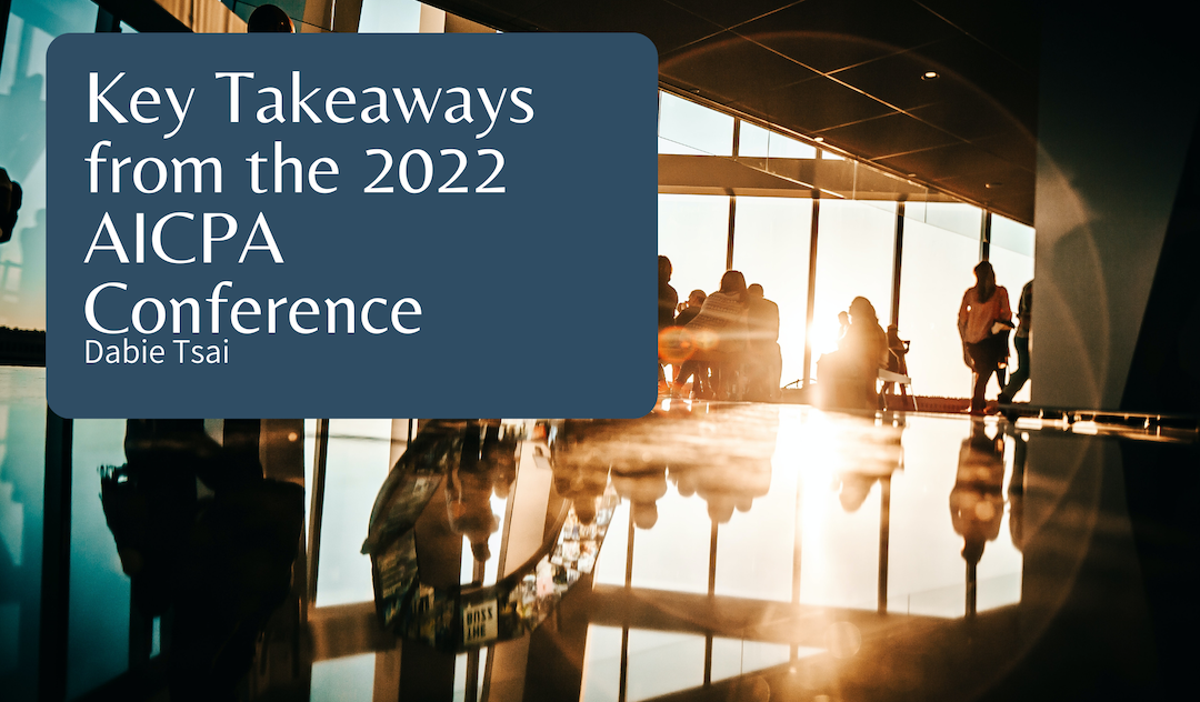 Dabie Tsai Key Takeaways from the 2022 AICPA Conference